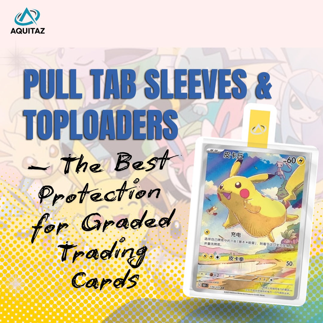Pull Tab Sleeves &amp; Toploaders  The Best Protection for Graded Tra