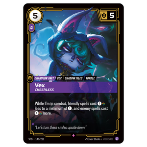 Vex, Cheerless SFD 146/221
